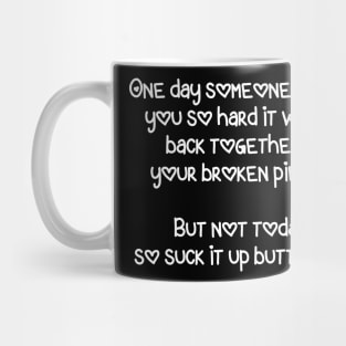 One Day Someone Will Hug You Hard Enough Mug